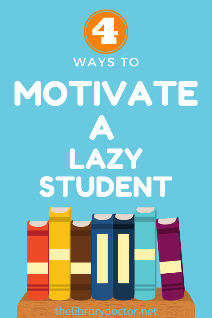 How Do You Motivate a Lazy Student To Study? - The Library Doctor